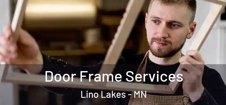 Door Frame Services Lino Lakes - MN